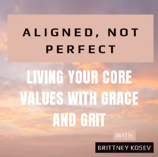 How to Live Your Core Values (Even When They Clash): A Guide to Alignment, Not Perfection