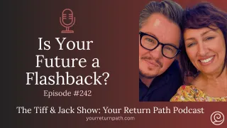 242 - Is Your Future a Flashback?