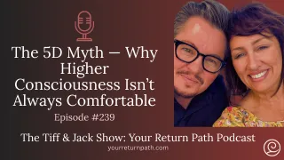 239 - The 5D Myth — Why Higher Consciousness Isn’t Always Comfortable