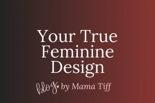 Your True Feminine Design