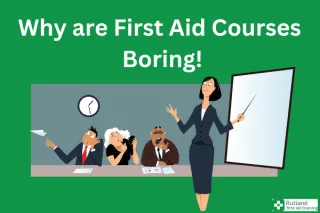 Why are some First Aid Courses Boring