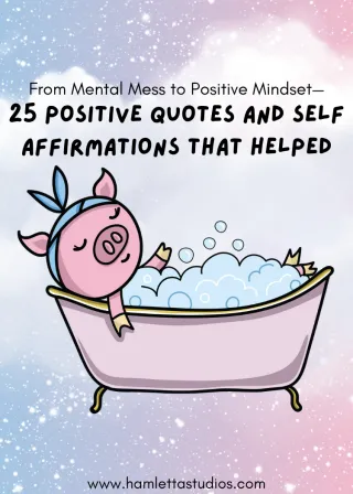 From Mental Mess to Positive Mindset—25 Positive Quotes and Self Affirmations That Helped
