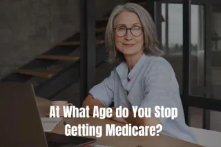 At What Age Do You Stop Getting Medicare?