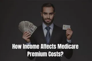 How Income Affects Medicare Premium Costs?