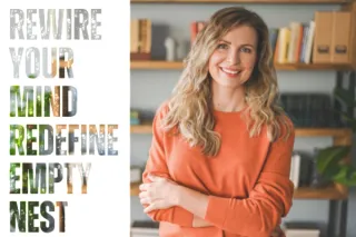 Rewire your mind, redefine empty nest