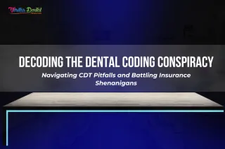 Decoding the Dental Coding Conspiracy: Navigating CDT Pitfalls and Battling Insurance Shenanigans