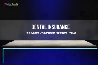Dental Insurance: The Great Underused Treasure Trove