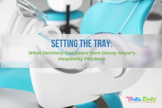 Setting the Tray: What Dentistry Can Learn from Danny Meyer’s Hospitality Playbook