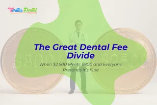 The Great Dental Fee Divide: When $2,500 Meets $800 and Everyone Pretends It’s Fine