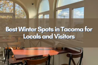 Best Winter Spots in Tacoma for Locals and Visitors