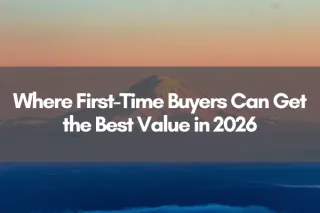 Where First-Time Buyers Can Get the Best Value in 2026