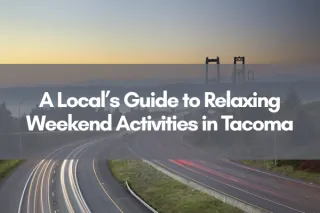A Local’s Guide to Relaxing Weekend Activities in Tacoma