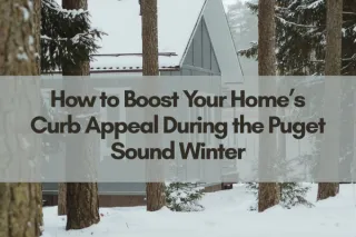 How to Boost Your Home’s Curb Appeal During the Puget Sound Winter