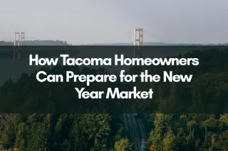 How Tacoma Homeowners Can Prepare for the New Year Market