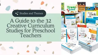 A Guide To The 32 Creative Curriculum Studies For Preschool Teachers