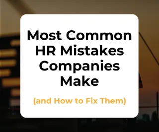 The Most Common HR Mistakes Companies Make (and How to Fix Them)