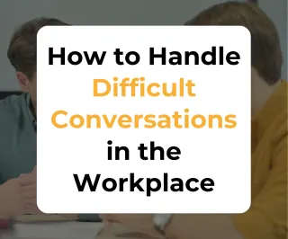 How to Handle Difficult Conversations in the Workplace