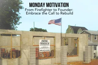 Monday Motivation - From Firefighter to Founder: Embrace the Call to Rebuild