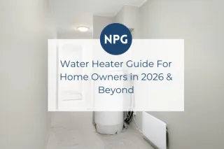 Water Heater Guide For Home Owners in 2026