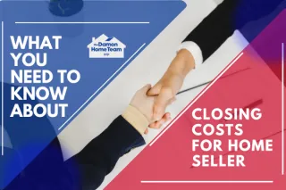 What You Need to Know About Closing Costs for Home Sellers