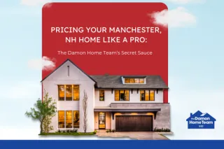 Pricing Your Manchester, NH Home Like a Pro: The Damon Home Team’s Secret Sauce
