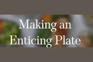 Making an Enticing Plate