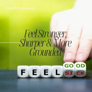 6 Ways to Feel Stronger, Sharper & More Grounded 