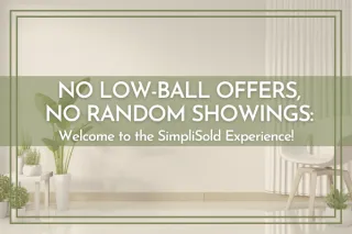 No Low-Ball Offers, No Repairs, No Random Showings: Welcome to the SimpliSold Experience
