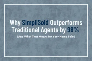 Why SimpliSold Outperforms Traditional Agents by 98% (And What That Means for Your Home Sale)
