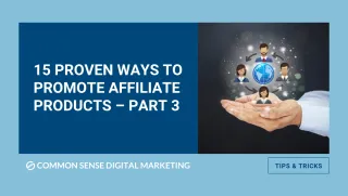 15 Proven Ways to Promote Affiliate Products - Part 3