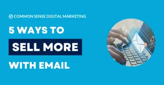 5 Ways To Sell More With Email