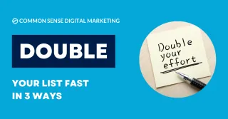 3 Ways To DOUBLE Your List FAST