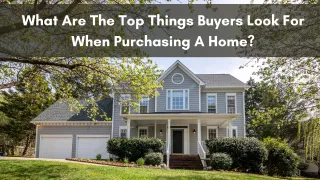 What Are The Top Things Buyers Look For When Purchasing A Home?