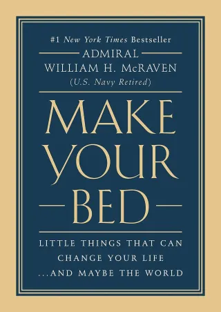 Make Your Bed: Little Things That Can Change Your Life...and Maybe the World