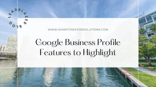 The Best Google Business Profile Features for Real Estate Agents