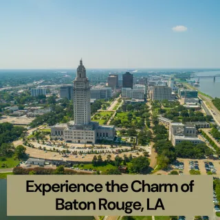 Experience the Charm of Baton Rouge, LA