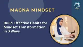 Build Effective Habits for Mindset Transformation in 3 Ways