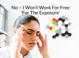 No — I Won’t Work ‘For The Exposure’