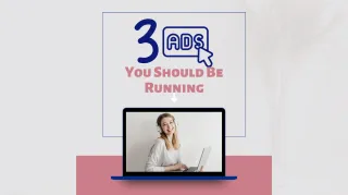 3 Ads You Should Be Running