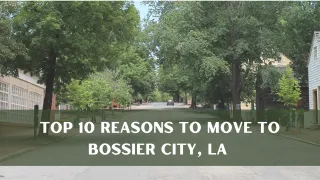 Top 10 Reasons To Move To Bossier City, LA