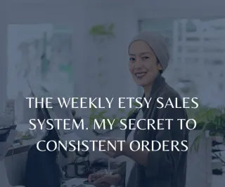 The Weekly Etsy Sales System. My Secret to Consistent Orders