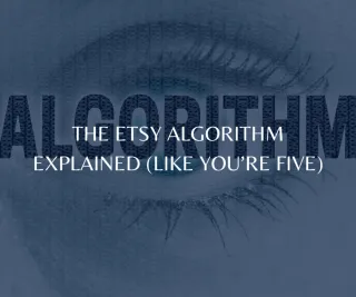 The Etsy Algorithm Explained (Like You’re Five)