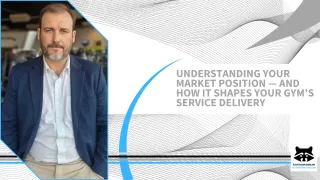 Understanding Your Market Position — and How It Shapes Your Gym’s Service Delivery