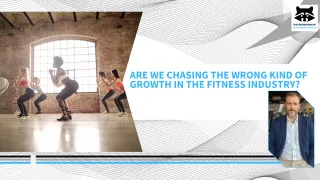 Are We Chasing the Wrong Kind of Growth in the Fitness Industry?