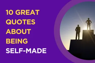 10 GREAT QUOTES ABOUT BEING SELF-MADE