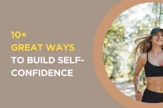 10+ Great Ways to Build Self-confidence by Natalie O'Rourke: