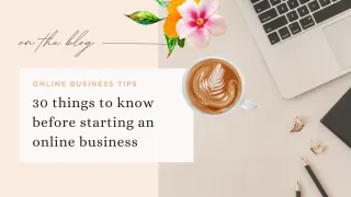 30 things to know before starting an online business
