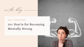 10+ Don'ts for Becoming Mentally Strong