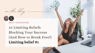 10 Limiting Beliefs Blocking Your Success and How to Break Free!