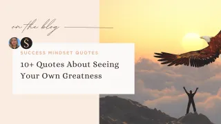 10+ Quotes About Seeing Your Own Greatness